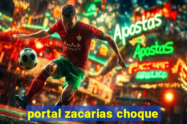 portal zacarias choque